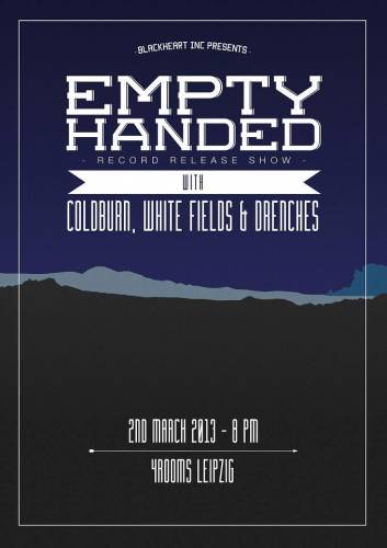 EMPTY HANDED, COLDBURN, WHITE FIELDS, DRENCHES, DECEITS