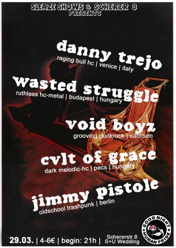 DANNY TREJO, WASTED STRUGGLE, VOID BOYZ, CVLT OF GRACE, JIMMY PISTOLE DANNY TREJO, WASTED STRUGGLE, VOID BOYZ, CVLT OF GRACE, JIMMY PISTOLE