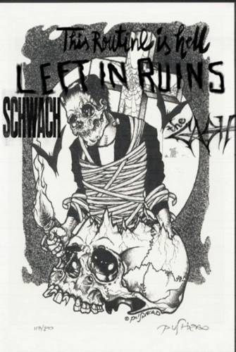 LEFT IN RUINS, THIS ROUTINE IS HELL, THE GASH, SCHWACH LEFT IN RUINS, THIS ROUTINE IS HELL, THE GASH, SCHWACH