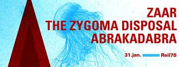 ZAAR, THE ZYGOMA DISPOSAL, ABRAKADABRA