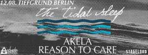 THE TIDAL SLEEP, REASON TO CARE, AKELA THE TIDAL SLEEP, REASON TO CARE, AKELA
