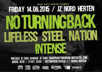 NO TURNING BACK, LIFELESS, STEEL NATION, INTENSE NO TURNING BACK, LIFELESS, STEEL NATION, INTENSE